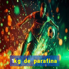 1kg de parafina rende quantos ml